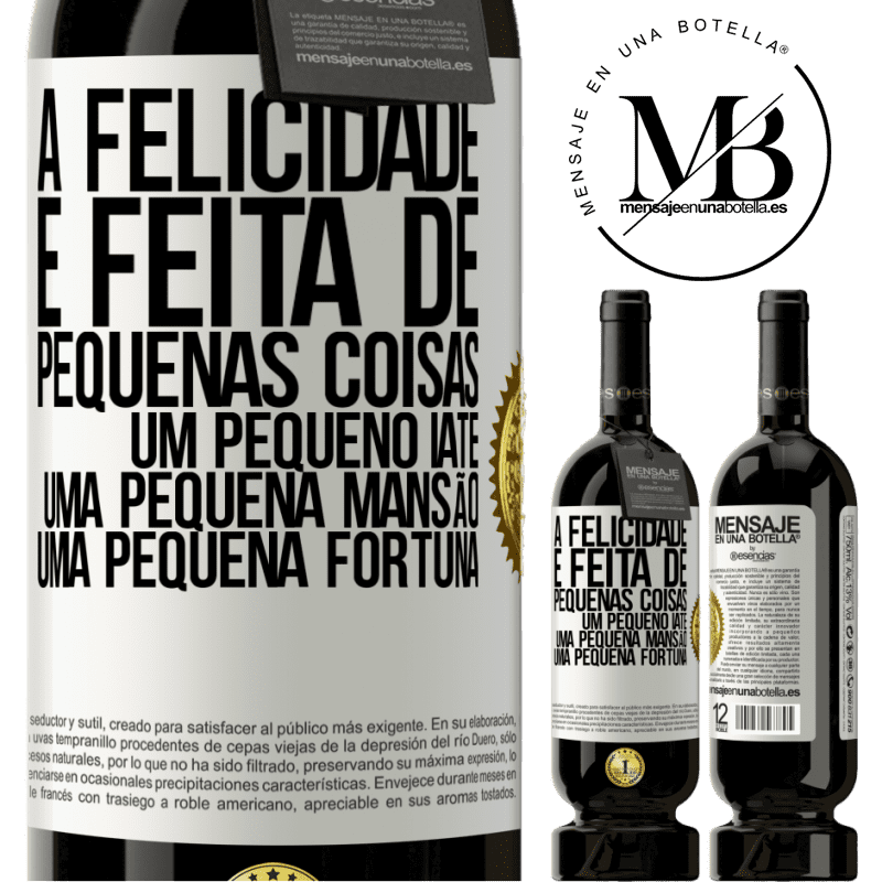 49,95 € Envio grátis | Vinho tinto Edição Premium MBS® Reserva A felicidade é feita de pequenas coisas: um pequeno iate, uma pequena mansão, uma pequena fortuna Etiqueta Branca. Etiqueta personalizável Reserva 12 Meses Colheita 2014 Tempranillo