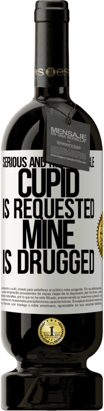 49,95 € | Red Wine Premium Edition MBS® Reserve Serious and responsible cupid is requested, mine is drugged White Label. Customizable label Reserve 12 Months Harvest 2015 Tempranillo