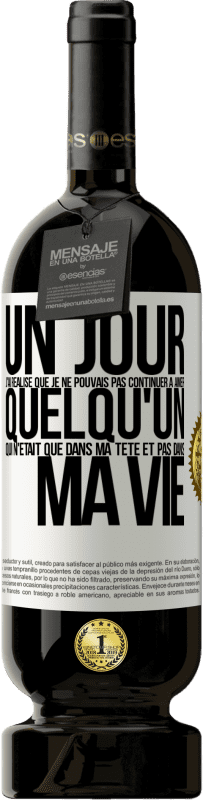 «Un jour, j'ai réalisé que je ne pouvais pas continuer à aimer quelqu'un qui n'était que dans ma tête et pas dans ma vie» Édition Premium MBS® Réserve