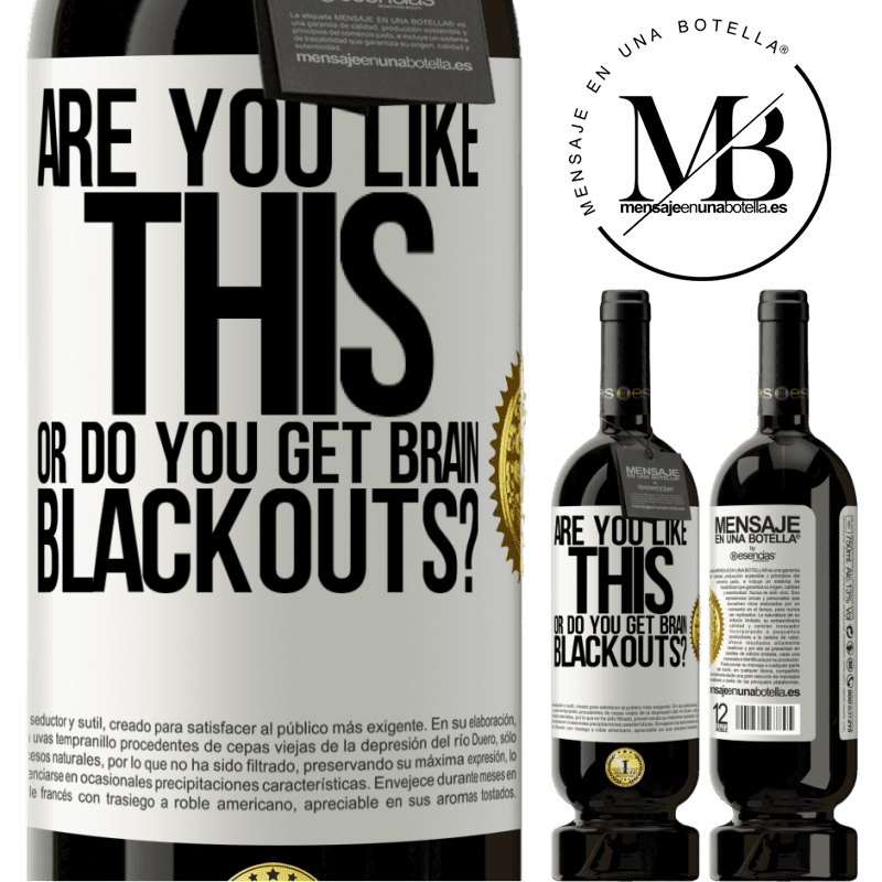 29,95 € Free Shipping | Red Wine Premium Edition MBS® Reserva are you like this or do you get brain blackouts? White Label. Customizable label Reserva 12 Months Harvest 2014 Tempranillo