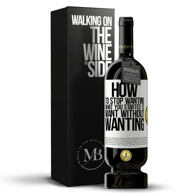 49,95 € Free Shipping | Red Wine Premium Edition MBS® Reserve How to stop wanting what you started to want without wanting White Label. Customizable label Reserve 12 Months Harvest 2014 Tempranillo