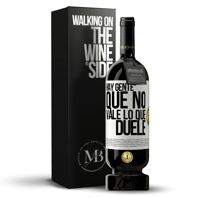 49,95 € Envío gratis | Vino Tinto Edición Premium MBS® Reserva Hay gente que no vale lo que duele Etiqueta Blanca. Etiqueta personalizable Reserva 12 Meses Cosecha 2015 Tempranillo