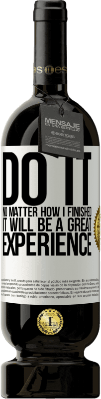 49,95 € Free Shipping | Red Wine Premium Edition MBS® Reserve Do it, no matter how I finished, it will be a great experience White Label. Customizable label Reserve 12 Months Harvest 2016 Tempranillo