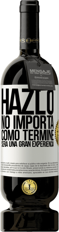 «Hazlo, no importa como terminé, será una gran experiencia» Edición Premium MBS® Reserva