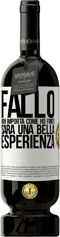 49,95 € Spedizione Gratuita | Vino rosso Edizione Premium MBS® Riserva Fallo, non importa come ho finito, sarà una bella esperienza Etichetta Bianca. Etichetta personalizzabile Riserva 12 Mesi Raccogliere 2016 Tempranillo