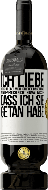 49,95 € | Rotwein Premium Ausgabe MBS® Reserve Ich liebe Gerüchte über mich, ich finde Dinge heraus, von denen ich nicht einmal wusste, dass ich sie getan habe Weißes Etikett. Anpassbares Etikett Reserve 12 Monate Ernte 2016 Tempranillo