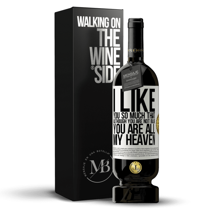 49,95 € Free Shipping | Red Wine Premium Edition MBS® Reserve I like you so much that, although you are not blue, you are all my heaven White Label. Customizable label Reserve 12 Months Harvest 2014 Tempranillo