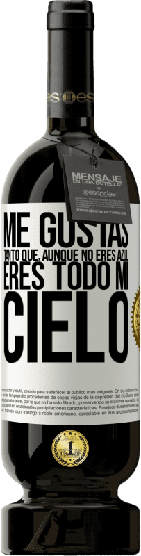 «Me gustas tanto que, aunque no eres azul, eres todo mi cielo» Edición Premium MBS® Reserva