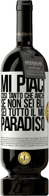 49,95 € | Vino rosso Edizione Premium MBS® Riserva Mi piaci così tanto che, anche se non sei blu, sei tutto il mio paradiso Etichetta Bianca. Etichetta personalizzabile Riserva 12 Mesi Raccogliere 2015 Tempranillo