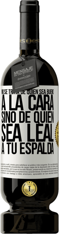 «No se trata de quién sea bueno a la cara, sino de quién sea leal a tu espalda» Edición Premium MBS® Reserva