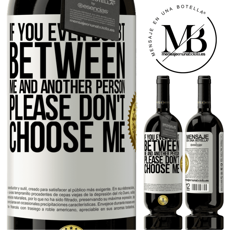 29,95 € Free Shipping | Red Wine Premium Edition MBS® Reserva If you ever doubt between me and another person, please don't choose me White Label. Customizable label Reserva 12 Months Harvest 2014 Tempranillo