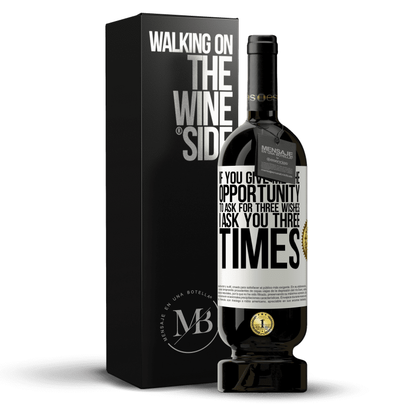 49,95 € Free Shipping | Red Wine Premium Edition MBS® Reserve If you give me the opportunity to ask for three wishes, I ask you three times White Label. Customizable label Reserve 12 Months Harvest 2014 Tempranillo