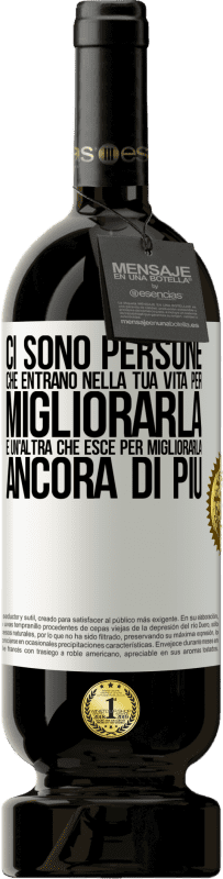 49,95 € Spedizione Gratuita | Vino rosso Edizione Premium MBS® Riserva Ci sono persone che entrano nella tua vita per migliorarla e un'altra che esce per migliorarla ancora di più Etichetta Bianca. Etichetta personalizzabile Riserva 12 Mesi Raccogliere 2015 Tempranillo