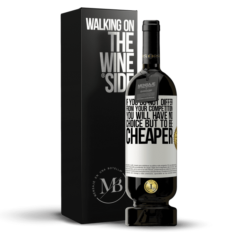 49,95 € Free Shipping | Red Wine Premium Edition MBS® Reserve If you do not differ from your competition, you will have no choice but to be cheaper White Label. Customizable label Reserve 12 Months Harvest 2014 Tempranillo