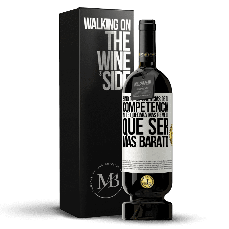 49,95 € Envío gratis | Vino Tinto Edición Premium MBS® Reserva Si no te diferencias de tu competencia, no te quedará más remedio que ser más barato Etiqueta Blanca. Etiqueta personalizable Reserva 12 Meses Cosecha 2015 Tempranillo