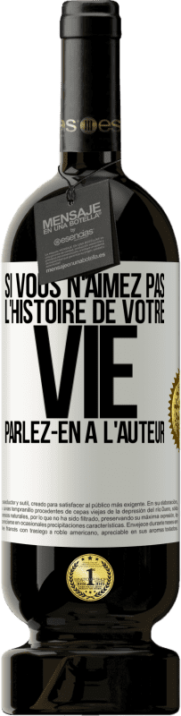 49,95 € Envoi gratuit | Vin rouge Édition Premium MBS® Réserve Si vous n'aimez pas l'histoire de votre vie parlez-en à l'auteur Étiquette Blanche. Étiquette personnalisable Réserve 12 Mois Récolte 2015 Tempranillo