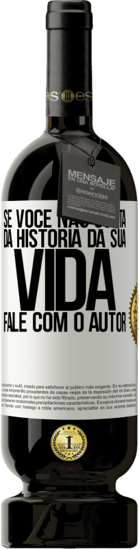 49,95 € | Vinho tinto Edição Premium MBS® Reserva Se você não gosta da história da sua vida, fale com o autor Etiqueta Branca. Etiqueta personalizável Reserva 12 Meses Colheita 2016 Tempranillo