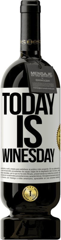 49,95 € | Vinho tinto Edição Premium MBS® Reserva Today is winesday! Etiqueta Branca. Etiqueta personalizável Reserva 12 Meses Colheita 2016 Tempranillo