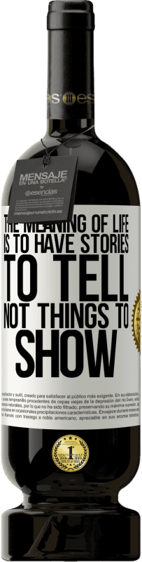«The meaning of life is to have stories to tell, not things to show» Premium Edition MBS® Reserve