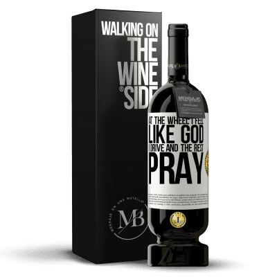 «At the wheel I feel like God. I drive and the rest pray» Premium Edition MBS® Reserve
