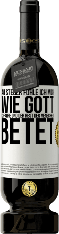 49,95 € | Rotwein Premium Ausgabe MBS® Reserve Am Steuer fühle ich mich wie Gott. Ich fahre und der Rest der Menschheit betet Weißes Etikett. Anpassbares Etikett Reserve 12 Monate Ernte 2015 Tempranillo