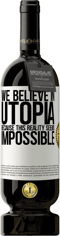 49,95 € 免费送货 | 红酒 高级版 MBS® 预订 我们相信乌托邦，因为这种现实似乎不可能 白标. 可自定义的标签 预订 12 个月 收成 2016 Tempranillo