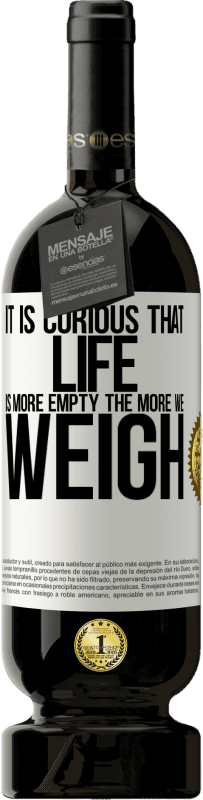 «It is curious that life is more empty, the more we weigh» Premium Edition MBS® Reserve