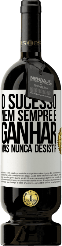 «O sucesso nem sempre é ganhar, mas nunca desistir» Edição Premium MBS® Reserva