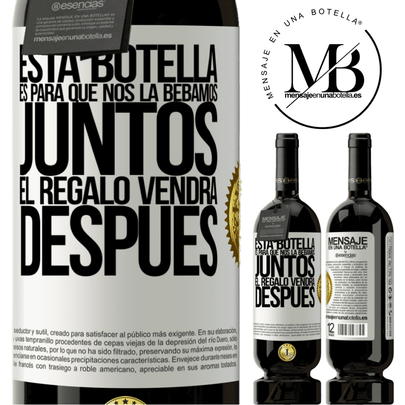 49,95 € Envío gratis | Vino Tinto Edición Premium MBS® Reserva Esta botella es para que nos la bebamos juntos. El regalo vendrá después Etiqueta Blanca. Etiqueta personalizable Reserva 12 Meses Cosecha 2014 Tempranillo