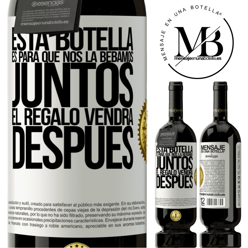 49,95 € Envío gratis | Vino Tinto Edición Premium MBS® Reserva Esta botella es para que nos la bebamos juntos. El regalo vendrá después Etiqueta Blanca. Etiqueta personalizable Reserva 12 Meses Cosecha 2016 Tempranillo