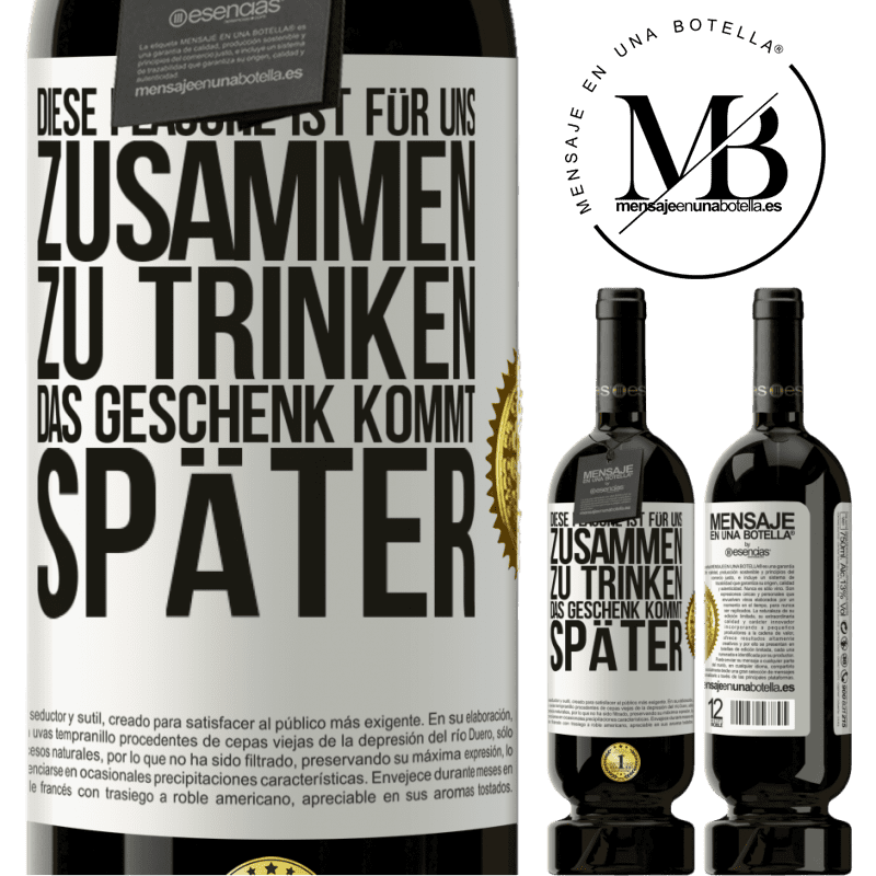 49,95 € Kostenloser Versand | Rotwein Premium Ausgabe MBS® Reserve Diese Flasche ist für uns zusammen zu trinken. Das Geschenk kommt später Weißes Etikett. Anpassbares Etikett Reserve 12 Monate Ernte 2014 Tempranillo