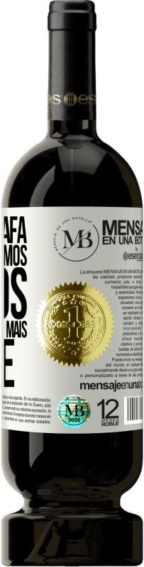 «Esta garrafa é para bebermos juntos. O presente virá mais tarde» Edição Premium MBS® Reserva