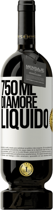«750 ml di amore liquido» Edizione Premium MBS® Riserva
