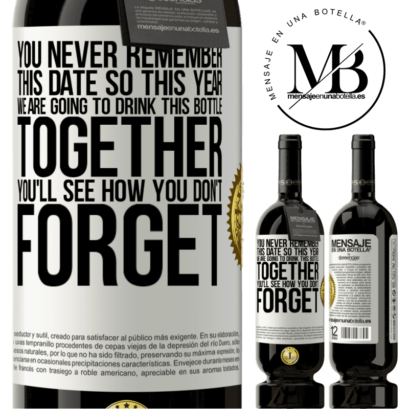 49,95 € Free Shipping | Red Wine Premium Edition MBS® Reserve You never remember this date, so this year we are going to drink this bottle together. You'll see how you don't forget White Label. Customizable label Reserve 12 Months Harvest 2014 Tempranillo