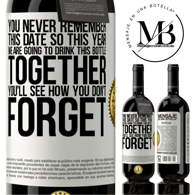 49,95 € Free Shipping | Red Wine Premium Edition MBS® Reserve You never remember this date, so this year we are going to drink this bottle together. You'll see how you don't forget White Label. Customizable label Reserve 12 Months Harvest 2015 Tempranillo