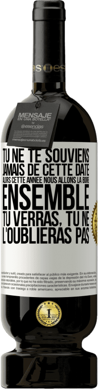 49,95 € | Vin rouge Édition Premium MBS® Réserve Tu ne te souviens jamais de cette date, alors cette année nous allons la boire ensemble. Tu verras, tu ne l'oublieras pas Étiquette Blanche. Étiquette personnalisable Réserve 12 Mois Récolte 2016 Tempranillo