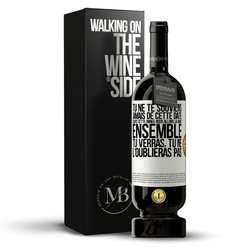 49,95 € Envoi gratuit | Vin rouge Édition Premium MBS® Réserve Tu ne te souviens jamais de cette date, alors cette année nous allons la boire ensemble. Tu verras, tu ne l'oublieras pas Étiquette Blanche. Étiquette personnalisable Réserve 12 Mois Récolte 2015 Tempranillo