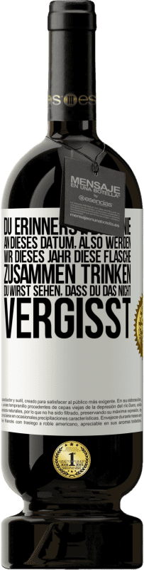 49,95 € Kostenloser Versand | Rotwein Premium Ausgabe MBS® Reserve Du erinnerst dich nie an dieses Datum, also werden wir dieses Jahr diese Flasche zusammen trinken. Du wirst sehen, dass du das n Weißes Etikett. Anpassbares Etikett Reserve 12 Monate Ernte 2015 Tempranillo