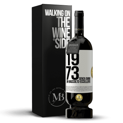 «1973. Senza dubbio, un raccolto eccellente» Edizione Premium MBS® Riserva