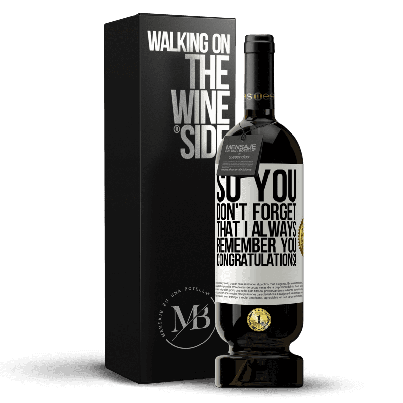 49,95 € Free Shipping | Red Wine Premium Edition MBS® Reserve So you don't forget that I always remember you. Congratulations! White Label. Customizable label Reserve 12 Months Harvest 2015 Tempranillo