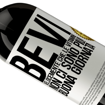 Espressioni Uniche e Personali. «Bevi velocemente che le vitamine non ci sono più! Buona giornata» Edizione Premium MBS® Riserva