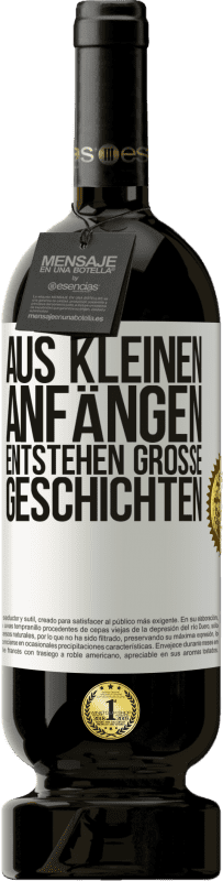 49,95 € | Rotwein Premium Ausgabe MBS® Reserve Aus kleinen Anfängen entstehen große Geschichten Weißes Etikett. Anpassbares Etikett Reserve 12 Monate Ernte 2015 Tempranillo