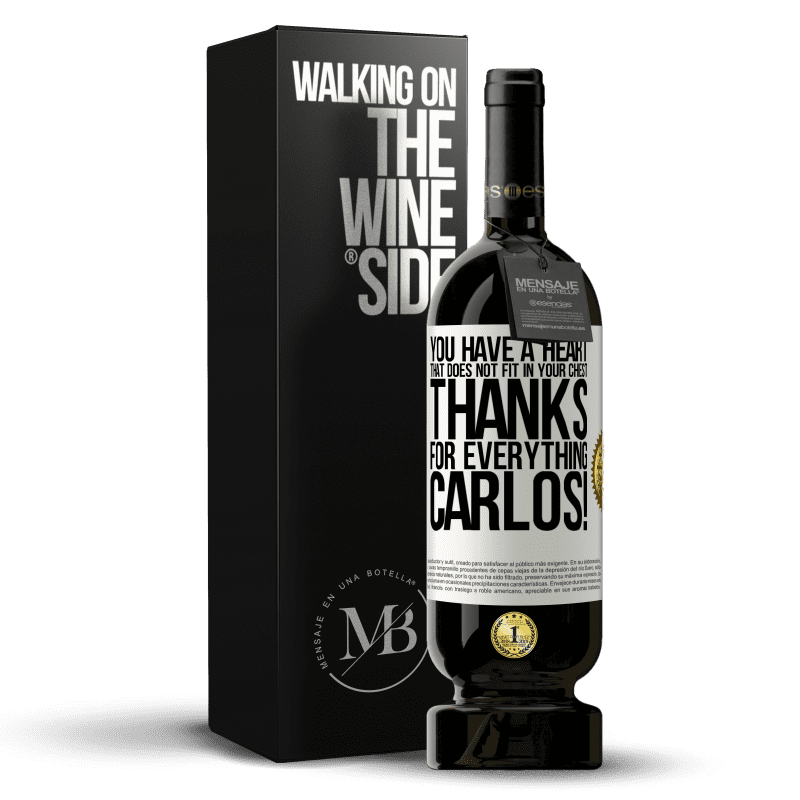 49,95 € Free Shipping | Red Wine Premium Edition MBS® Reserve You have a heart that does not fit in your chest. Thanks for everything, Carlos! White Label. Customizable label Reserve 12 Months Harvest 2014 Tempranillo