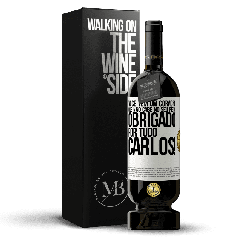 49,95 € Envio grátis | Vinho tinto Edição Premium MBS® Reserva Você tem um coração que não cabe no seu peito. Obrigado por tudo, Carlos! Etiqueta Branca. Etiqueta personalizável Reserva 12 Meses Colheita 2015 Tempranillo