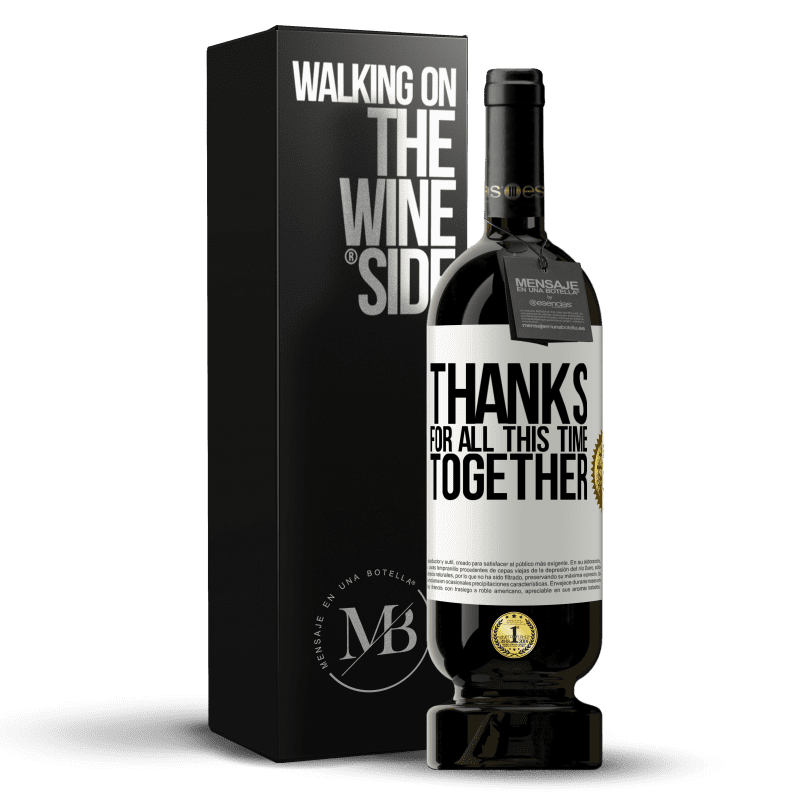 49,95 € Free Shipping | Red Wine Premium Edition MBS® Reserve Thanks for all this time together White Label. Customizable label Reserve 12 Months Harvest 2014 Tempranillo