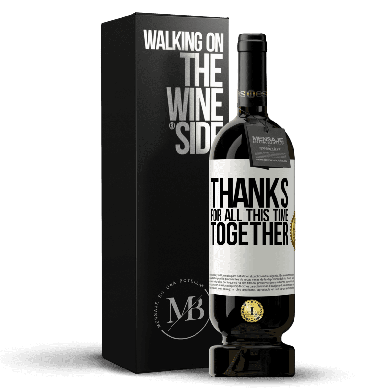 49,95 € Free Shipping | Red Wine Premium Edition MBS® Reserve Thanks for all this time together White Label. Customizable label Reserve 12 Months Harvest 2015 Tempranillo