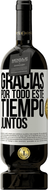 49,95 € Envío gratis | Vino Tinto Edición Premium MBS® Reserva Gracias por todo este tiempo juntos Etiqueta Blanca. Etiqueta personalizable Reserva 12 Meses Cosecha 2016 Tempranillo