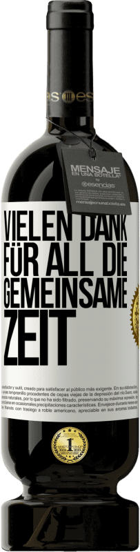 49,95 € | Rotwein Premium Ausgabe MBS® Reserve Vielen Dank für all die gemeinsame Zeit Weißes Etikett. Anpassbares Etikett Reserve 12 Monate Ernte 2016 Tempranillo