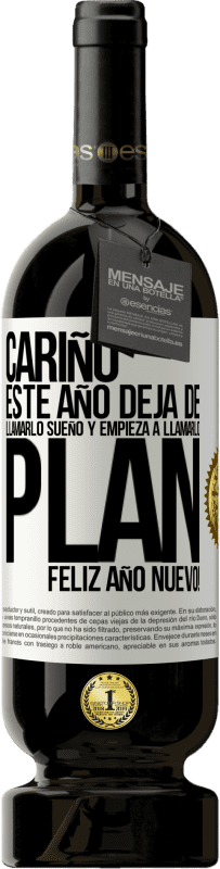 49,95 € Envío gratis | Vino Tinto Edición Premium MBS® Reserva Cariño, este año deja de llamarlo sueño y empieza a llamarlo plan. Feliz año nuevo! Etiqueta Blanca. Etiqueta personalizable Reserva 12 Meses Cosecha 2016 Tempranillo