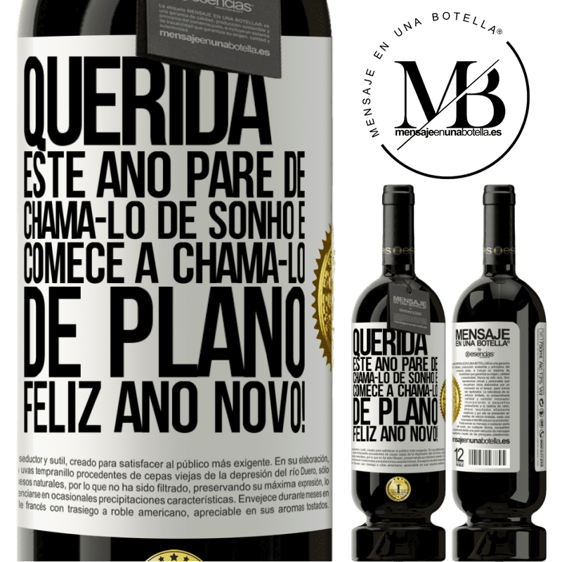 49,95 € Envio grátis | Vinho tinto Edição Premium MBS® Reserva Querida, este ano pare de chamá-lo de sonho e comece a chamá-lo de plano. Feliz Ano Novo! Etiqueta Branca. Etiqueta personalizável Reserva 12 Meses Colheita 2014 Tempranillo